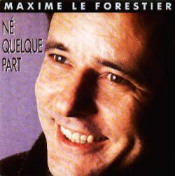 Maxime le forestier ne quelque part